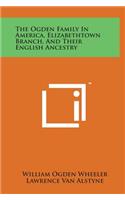 Ogden Family in America, Elizabethtown Branch, and Their English Ancestry