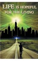 Life Is Hopeful for the Living