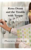 Keno Deane and the Trouble with Teensie