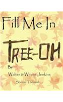 Fill Me In Tree-Oh