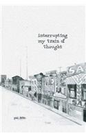 Interrupting My Train of Thought