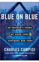 Blue on Blue: An Insider's Story of Good Cops Catching Bad Cops