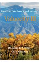 Valuocity III: Breaking Free from Solo Practice