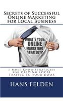 Online Marketing Secrets For Local Business: 7 Must Know Strategies for DRIVING LOCAL TRAFFIC TO YOUR DOOR