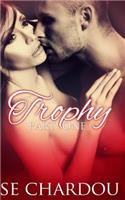 Trophy (Part One)