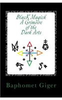 Black Magick a Grimoire of the Dark Arts