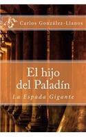 El hijo del Paladín. La Espada Gigante: (1 El Hijo del Paladín)