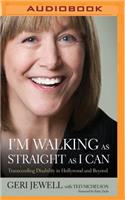 I'm Walking as Straight as I Can