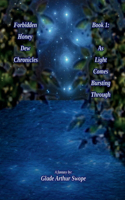 Forbidden Honey Dew Chronicles, Book 1: As Light Comes Bursting Through