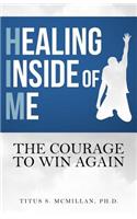 Healing Inside of Me: The Courage to Win Again