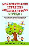MON MERVEILLEUX LIVRE Des SOUSTRACTIONS NIVEAU 1