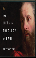 The Life and Theology of Paul