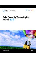 Data Security Technologies in SAS(R) 9.1.3: (English)
