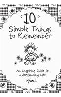 10 Simple Things to Remember: An Inspiring Guide to Understanding Life