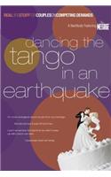 Dancing the Tango in an Earthquake: Real Life Stuff for Couples on Competing Demands