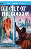 Ice City of the Gorgon & When the World Tottered