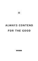 Always contend for the good Notebook