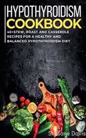 Hypothyroidism Cookbook: 40+Stew, Roast and Casserole recipes for a healthy and balanced Hypothyroidism diet