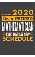 Planner 2020 - 2021 Weekly for retired MATHEMATICIAN: I'm a retired MATHEMATICIAN and I love my new Schedule - 120 Weekly Calendar Pages - 6" x 9" - Retirement Planner