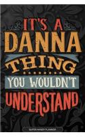 It's A Danna Thing You Wouldn't Understand: Danna Name Planner With Notebook Journal Calendar Personal Goals Password Manager & Much More, Perfect Gift For Danna