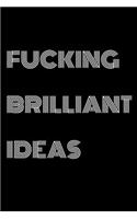 Fucking Brilliant Ideas