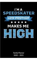 I´m a Speedskater. Low Position makes me High. Family Planner 2020-2021: Speed Skate and Winter sports Notebook, Family Planner 2020-2021 6x9.