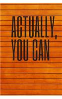 Actually, You Can