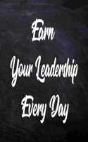 Earn your leadership every day