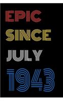 Epic Since July 1943 Notebook Birthday Gift For Women/Men/Boss/Coworkers/Colleagues/Students/Friends.
