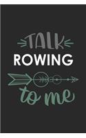 Talk ROWING To Me Cute ROWING Lovers ROWING OBSESSION Notebook A beautiful