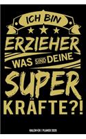 Ich bin Erzieher was sind deine Superkräfte?!: Erzieher Kalender 2020 Geschenk Lustig / Taschenkalender 2020 / Terminplaner 2020 / Jahresplaner 2020 / DIN A5 12 Monate Januar bis Dezember / Jede 