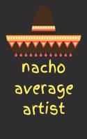 Nacho average artist