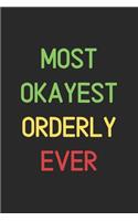 Most Okayest Orderly Ever: Lined Journal, 120 Pages, 6 x 9, Funny Orderly Notebook Gift Idea, Black Matte Finish (Most Okayest Orderly Ever Journal)