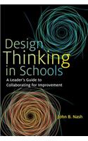 Design Thinking in Schools: A Leader's Guide to Collaborating for Improvement