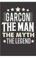 Garcon The Man The Myth The Legend: Notebook Journal (120 Dot Grid Pages, Softcover, 6x9) Personalized Customized Gift For Someones Name is Garcon