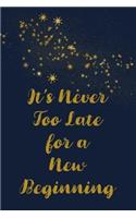 It's Never Too Late for a New Beginning