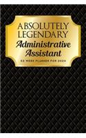 Absolutely Legendary Administrative Assistant: 52 Week Planner 2020