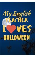 My English Teacher Loves Halloween: Best Male English Teacher Appreciation Gift Well Made, Sturdy, and a Great Affordable Gift for Any Special Teacher