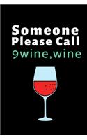 Someone Please Call 9 wine, wine