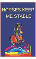 Horses Keep Me Stable: Inspirational Journal with 120 Lined Pages(6x9)This journal makes the perfect gift for any horse lover.From young to old.Horse Journal for Girls, Ha