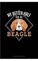 My Better Half Is A Beagle: Gas & Mileage Log Book(988 Gas & Mileage Log Book)