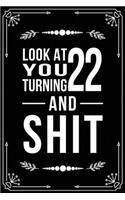 Look at You Turning 22 and Shit