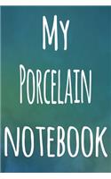 My Porcelain Notebook: The perfect gift for the artist in your life - 119 page lined journal!