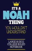 It's A Noah Thing You Wouldn't Understand Large (8.5x11) College Ruled Notebook: A cute book to write in for any book lovers, doodle writers and budding authors!