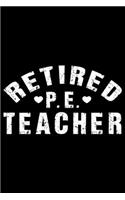 Retired P. E. Teacher: Retired Teacher Notebook Journal, Educators Notebook, Retired Teachers Gifts journal, Teacher College Ruled Journal, Notebook for Teacher, Teacher D