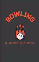 Bowling Cheaper Than Therapy: Blank Lined Journal