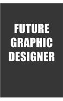 Future Graphic Designer Notebook: Lined Journal, 120 Pages, 6 x 9, Affordable Gift For Student, Future Dream Job Journal Matte Finish