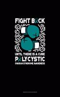 Fight Back, Until There is a Cure - Polycystic Ovarian Syndrome Awarenes: Genkouyoushi Notebook