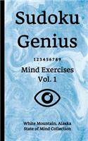 Sudoku Genius Mind Exercises Volume 1: White Mountain, Alaska State of Mind Collection