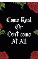 Come Real Or Don't come At All